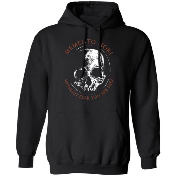 Memento Mori Without Fear You Are Free T-Shirts Apparel 12
