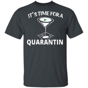 It's Time For A Quarantin T-Shirts 14
