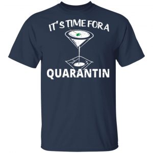 It's Time For A Quarantin T-Shirts 15