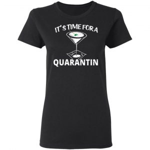 It's Time For A Quarantin T-Shirts 17