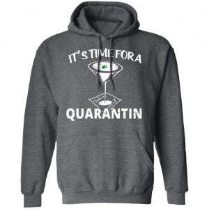 It's Time For A Quarantin T-Shirts 24