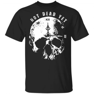 Not Dead Yet T-Shirts BC Limited
