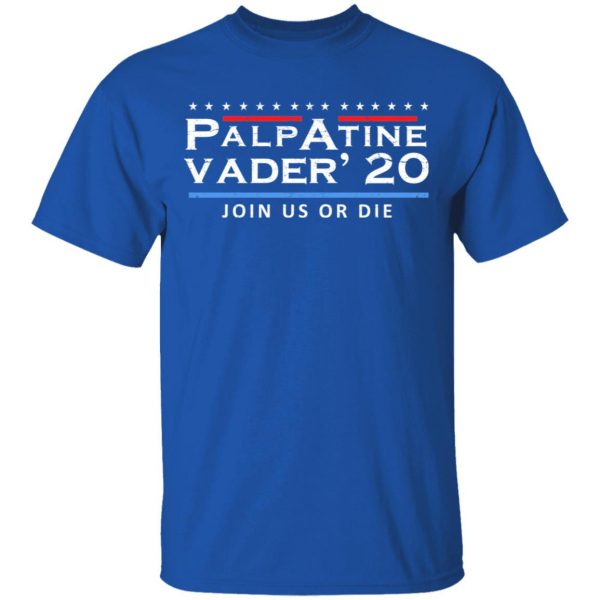 Palpatine Vader 2020 Join Us Or Die T-Shirts 4