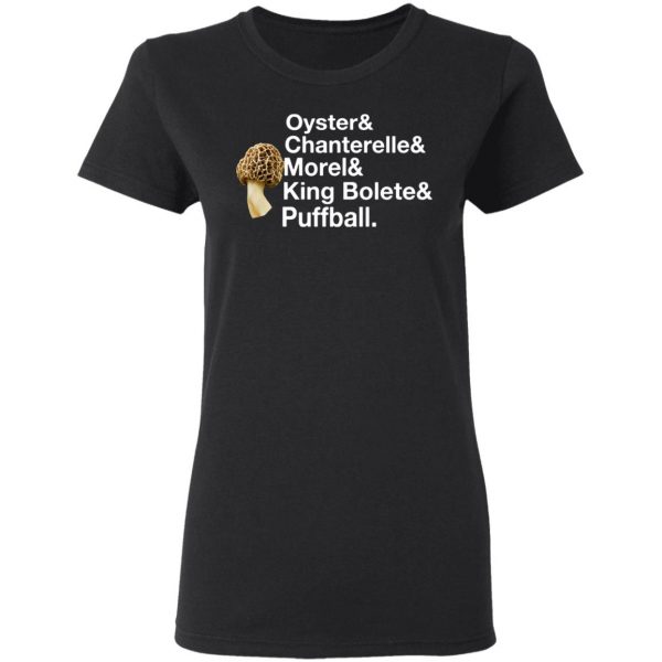 The Mushroom Forager Oyster & Chanterelle & Morel & King Bolete & Puffball T-Shirts 5