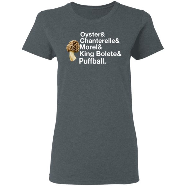 The Mushroom Forager Oyster & Chanterelle & Morel & King Bolete & Puffball T-Shirts 6