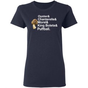 The Mushroom Forager Oyster & Chanterelle & Morel & King Bolete & Puffball T-Shirts 19