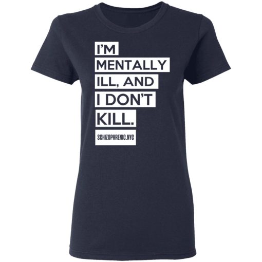 I'm Mentally Ill And I Don't Kill T-Shirts - Image 7