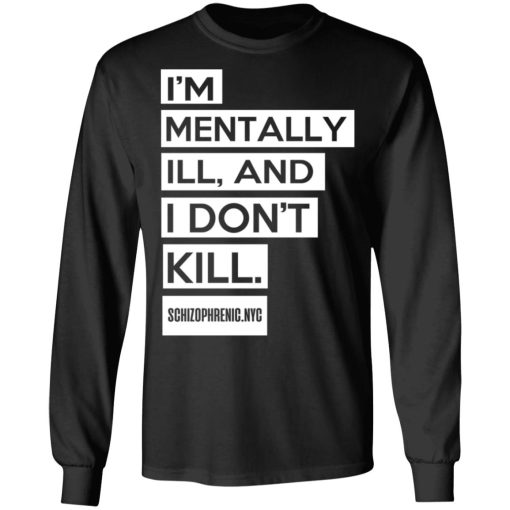 I'm Mentally Ill And I Don't Kill T-Shirts - Image 9