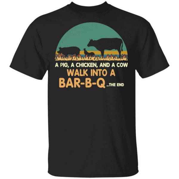 A Pig A Chicken And A Cow Walk Into A Bar-B-Q T-Shirts 1