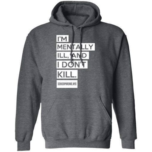 I'm Mentally Ill And I Don't Kill T-Shirts 12