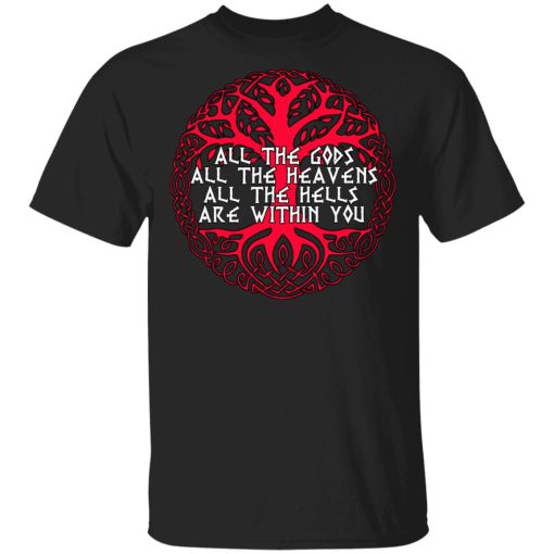 All The Gods All The Heavens All The Hells Are Within You T-Shirts 1