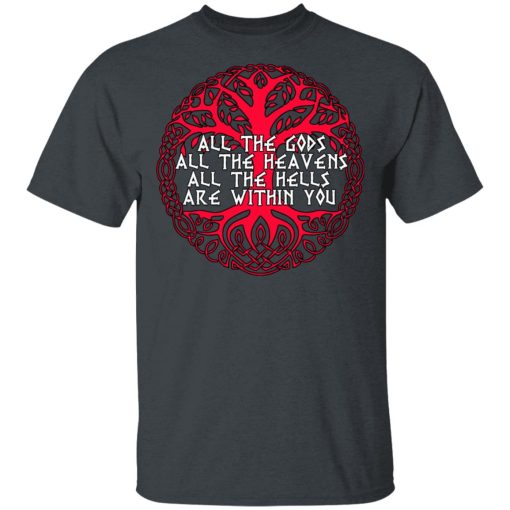 All The Gods All The Heavens All The Hells Are Within You T-Shirts 2