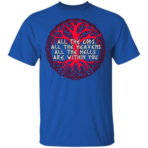 All The Gods All The Heavens All The Hells Are Within You T-Shirts 4