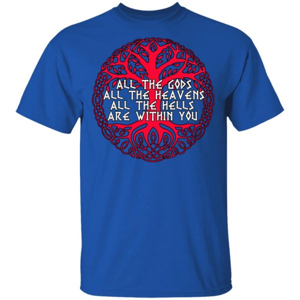 All The Gods All The Heavens All The Hells Are Within You T-Shirts Apparel 6
