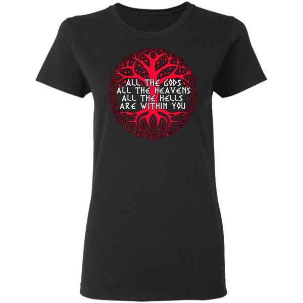 All The Gods All The Heavens All The Hells Are Within You T-Shirts BC Limited 7
