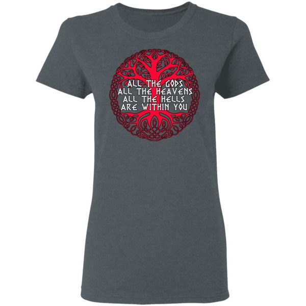 All The Gods All The Heavens All The Hells Are Within You T-Shirts BC Limited 8