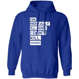 I'm Mentally Ill And I Don't Kill T-Shirts 25