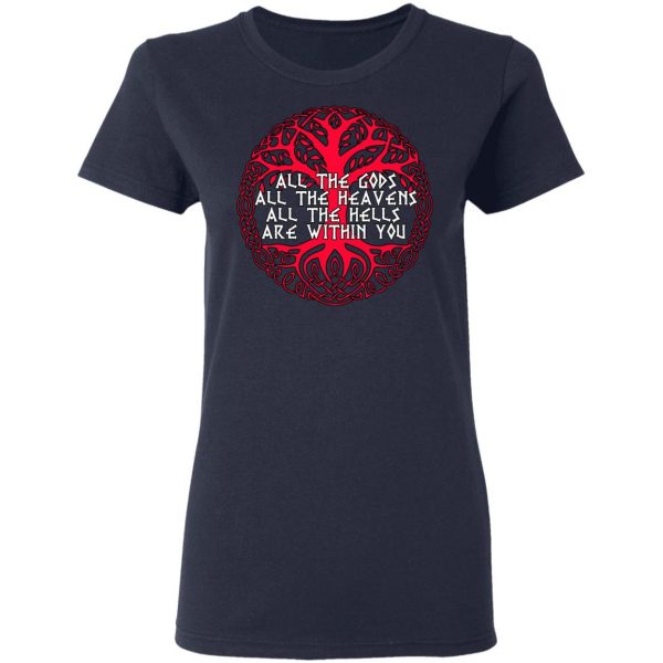 All The Gods All The Heavens All The Hells Are Within You T-Shirts Apparel 9