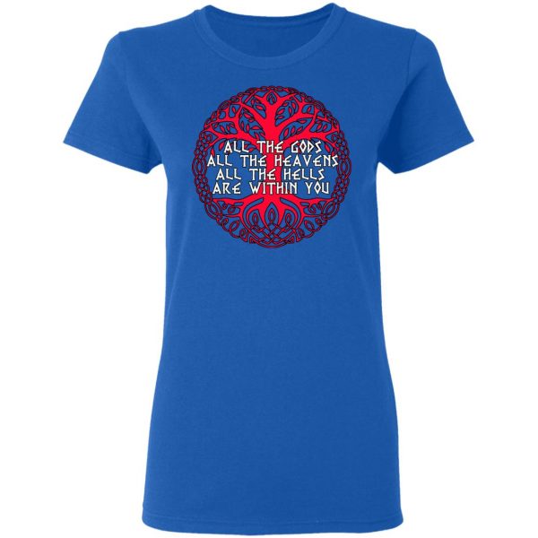 All The Gods All The Heavens All The Hells Are Within You T-Shirts BC Limited 10