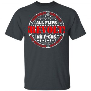 All Flips Revolt No Fucks Caleb Konley T-Shirts 14