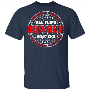 All Flips Revolt No Fucks Caleb Konley T-Shirts 15