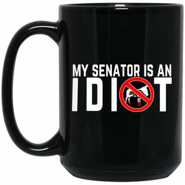 My Senator Is An Idiot California Mug Coffee Mugs 4