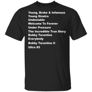 Young Broke Infamous Young Sinatra Undeniable Welcome To Forever Under Pressure T-Shirts 5