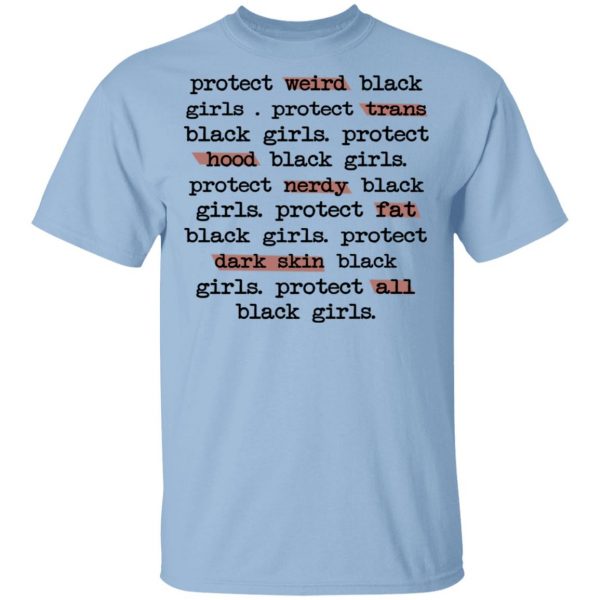 Protect Weird Black Girls Protect Trans Black Girls Protect All Black Girls T-Shirts 1