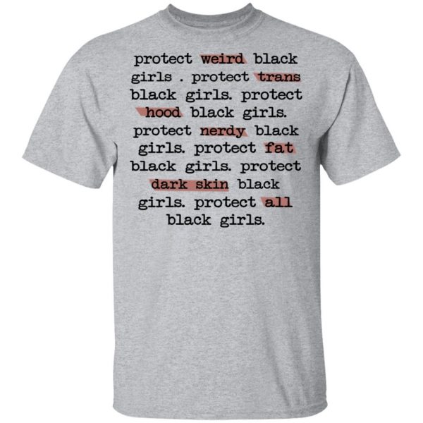 Protect Weird Black Girls Protect Trans Black Girls Protect All Black Girls T-Shirts 3