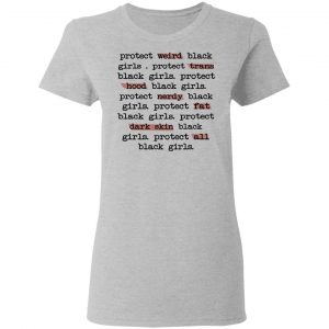 Protect Weird Black Girls Protect Trans Black Girls Protect All Black Girls T-Shirts 17