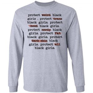 Protect Weird Black Girls Protect Trans Black Girls Protect All Black Girls T-Shirts 18