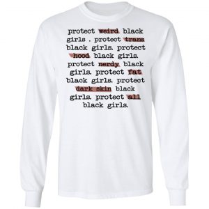 Protect Weird Black Girls Protect Trans Black Girls Protect All Black Girls T-Shirts 19