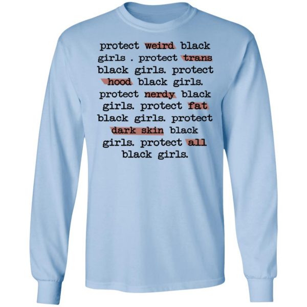 Protect Weird Black Girls Protect Trans Black Girls Protect All Black Girls T-Shirts 9
