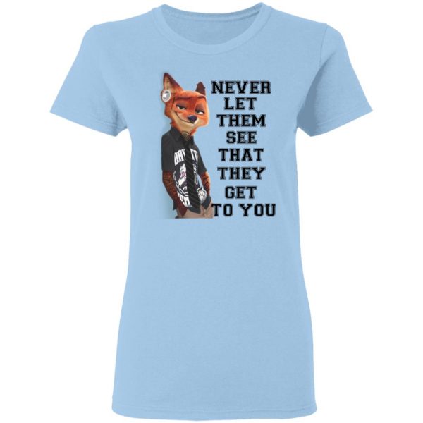 Never Let Them See That They Get To You Nick Wilde T-Shirts 4