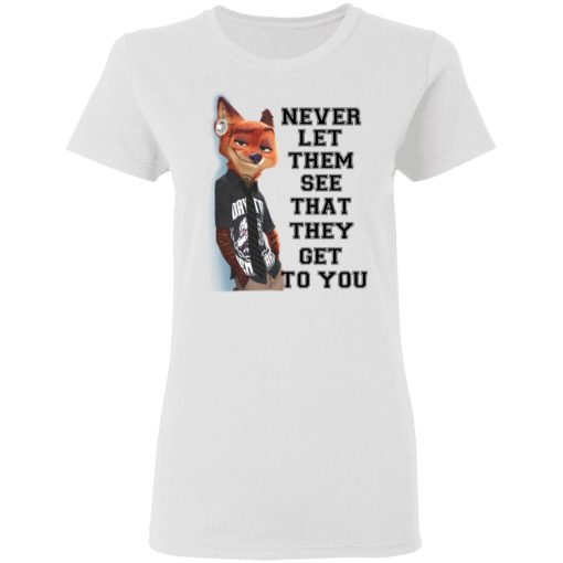 Never Let Them See That They Get To You Nick Wilde T-Shirts 2