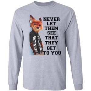 Never Let Them See That They Get To You Nick Wilde T-Shirts 18
