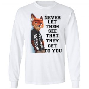 Never Let Them See That They Get To You Nick Wilde T-Shirts 19