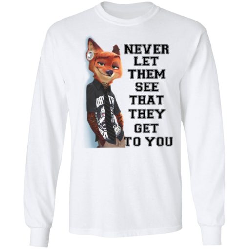 Never Let Them See That They Get To You Nick Wilde T-Shirts 3