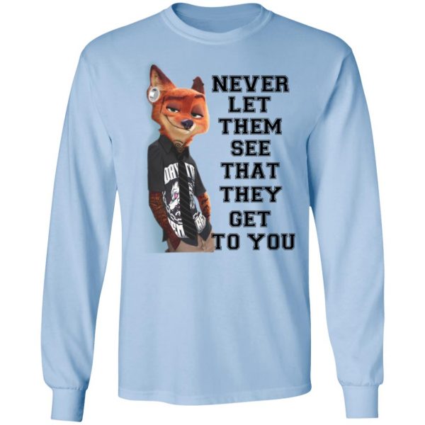 Never Let Them See That They Get To You Nick Wilde T-Shirts 9
