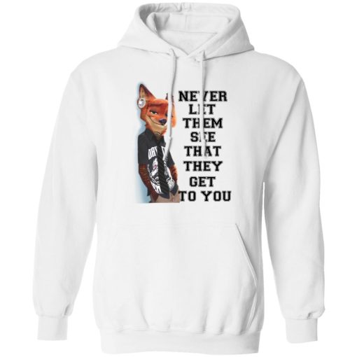 Never Let Them See That They Get To You Nick Wilde T-Shirts 4