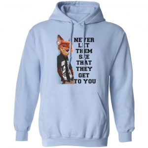 Never Let Them See That They Get To You Nick Wilde T-Shirts 23