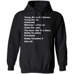 Young Broke Infamous Young Sinatra Undeniable Welcome To Forever Under Pressure T-Shirts 7