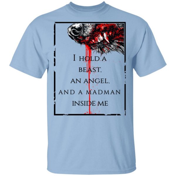 I Hold A Beast An Angel And A Madman Inside Me T-Shirts 1