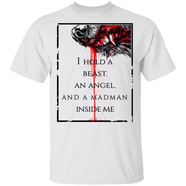 I Hold A Beast An Angel And A Madman Inside Me T-Shirts 2