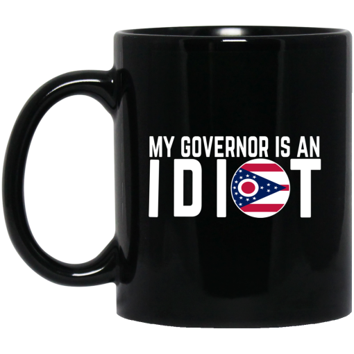 My Governor Is An Idiot Ohio Mug 1