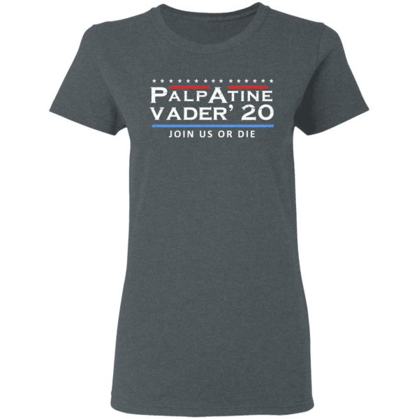 Palpatine Vader 2020 Join Us Or Die T-Shirts 6
