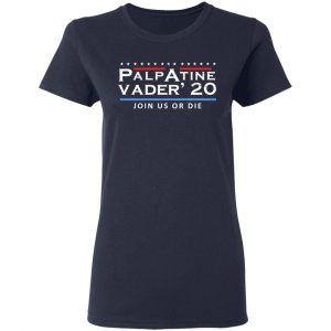 Palpatine Vader 2020 Join Us Or Die T-Shirts 19