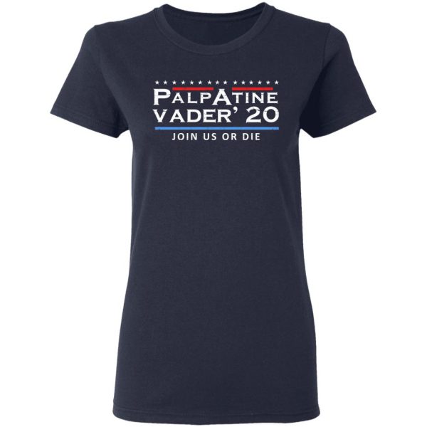 Palpatine Vader 2020 Join Us Or Die T-Shirts 7