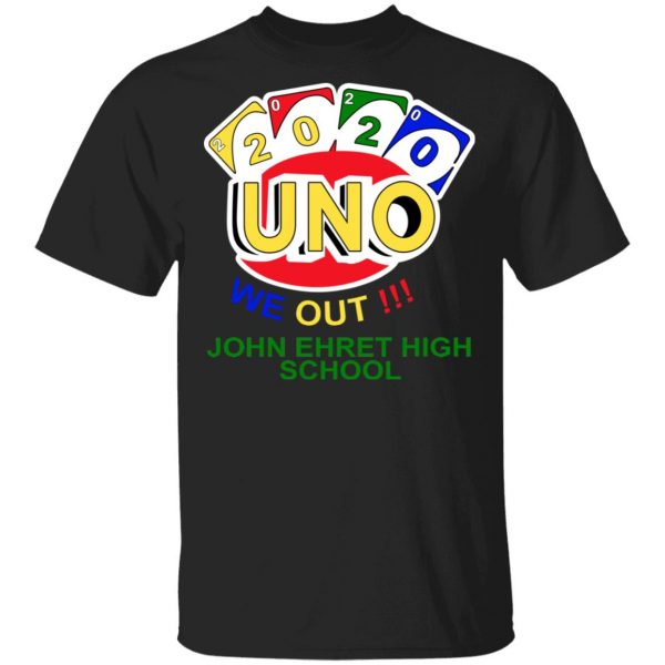 John Ehret High School 2020 Uno We Out High School Graduation Parody T-Shirts 1