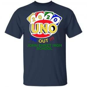 John Ehret High School 2020 Uno We Out High School Graduation Parody T-Shirts 15